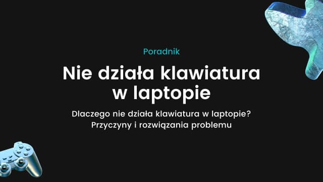 Dlaczego nie działa klawiatura w laptopie? Oto najczęstsze przyczyny Dlaczego nie działa klawiatura w laptopie? Oto najczęstsze przyczyny